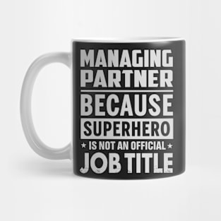 Managing Partner Because Superhero Is Not A Job Title Mug